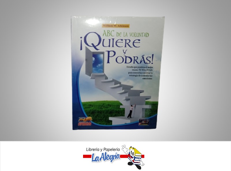ABC DE LA VOLUNTA ¡QUIERE Y PODRAS! TEMATICA AUTOAYUDA AUTOR WILLIAM W. ATKINSON MARCA CORPORACION EDITORA CHIRRE