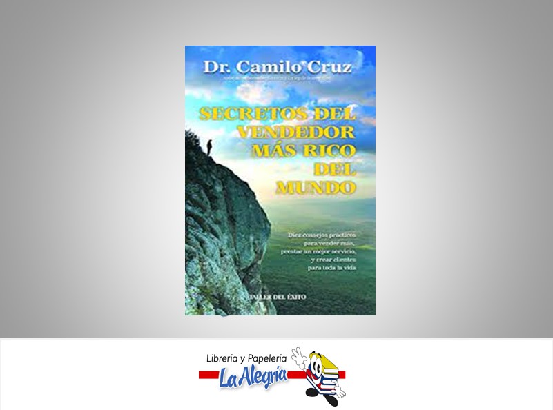 SECRETOS DEL VENDEDOR MAS RICO DEL MUNDO TEMATICA NEGOCIO AUTOR DR. CAMILO CRUZ  MARCA BRAINSTORM PRESS
