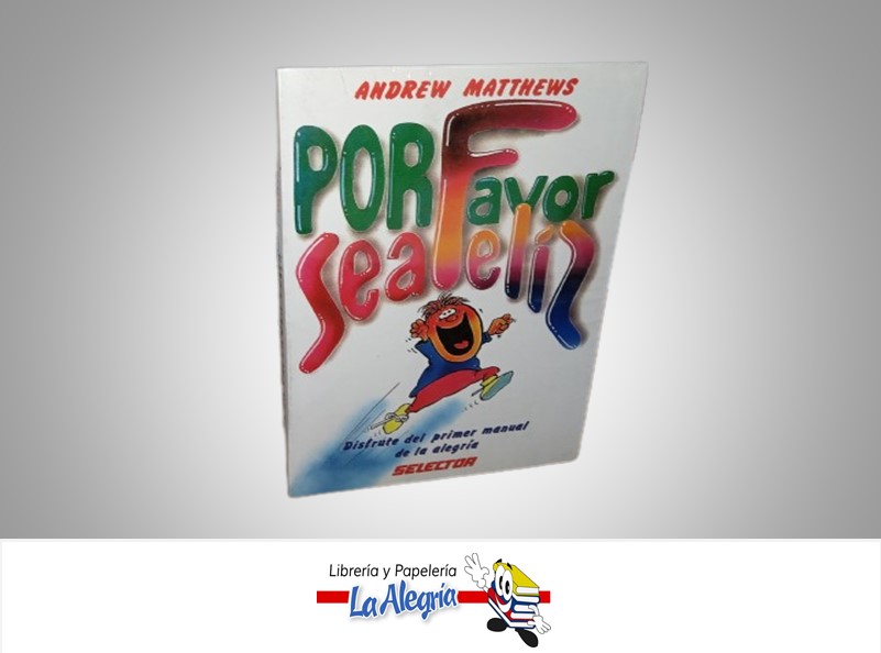 POR FAVOR SEA FELIZ TEMATICA AUTOAYUDA AUTOR ANDREW MATTHEWS MARCA SELECTOR