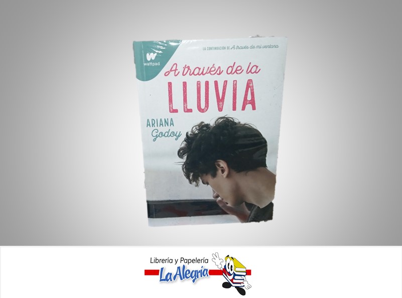 A TRAVES DE LA LLUVIA TEMATICA NOVELA JUVENIL AUTOR ARIANA GODOY MARCA WATTPAD