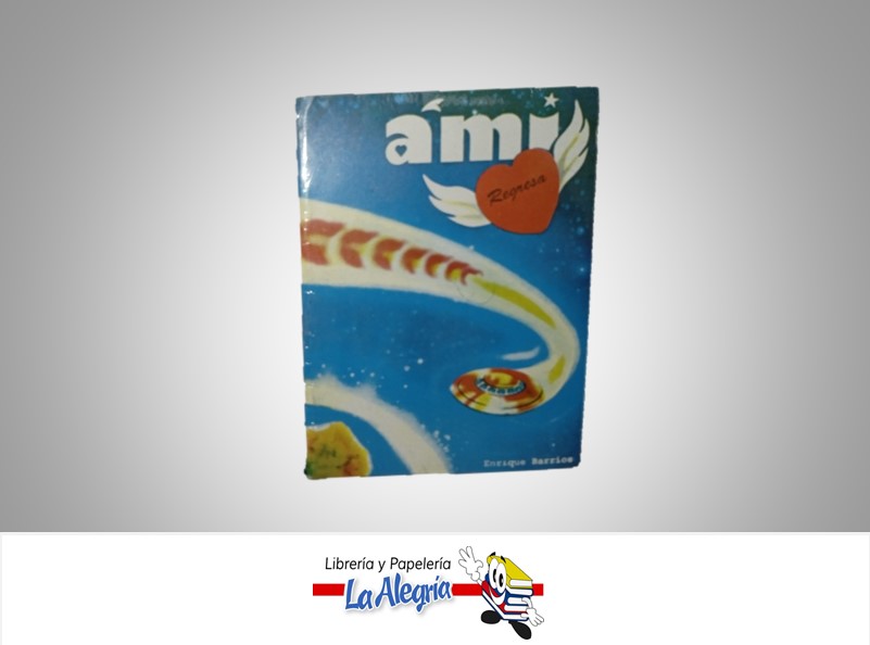 AMI REGRESA TEMATICA CUENTO AUTOR ENRIQUE BARRIOS MARCA S/M
