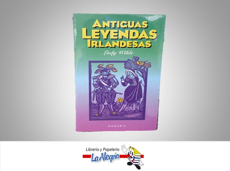 ANTIGUAS LEYENDAS IRLANDESAS TEMATICA NOVELA AUTOR LADY WILDE MARCA MAGORIA