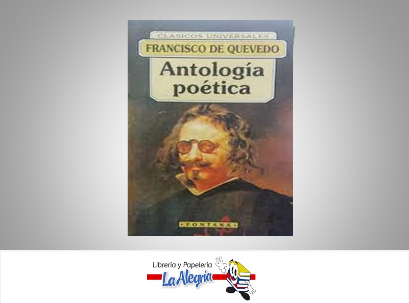 ANTOLOGIA POETICA FRANCISCO DE QUEVEDO TEMATICA ANTOLOGIA AUTOR FRANCES-LLUIS CARDONA MARCA FONTANA