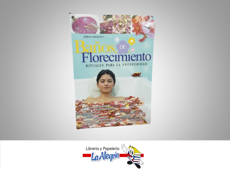 BAÑOS DE FLORECIMIENTO RITUALES PARA LA PROSPERIDAD TEMATICA ESOTERISMO AUTOR ADRIANA MATIENZO MARCA EDICIONES MIRBET