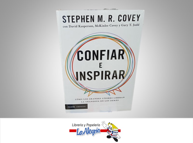 CONFIAR E INSPIRAR TEMATICA NEGOCIOS Y GERENCIA AUTOR STEPHEN M.R. COVEY MARCA PAIDO