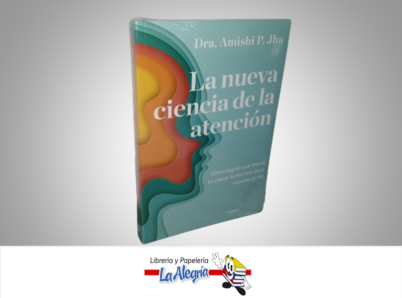 LA NUEVA CIENCIA DE LA ATENCION TEMATICA PSICOLOGIA AUTOR DRA. AMISHI P. JHA EDITORIAL PAIDOS