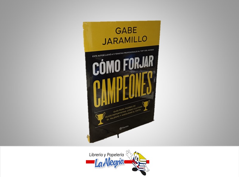 COMO FORJAR CAMPEONES TEMATICA MANUALES AUTOR GABE JARAMILLO MARCA PLANETA