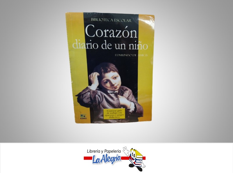 CORAZON DIARIO DE UN NIÑO TEMATICA NOVELA AUTOR EDMUNDO DE AMICIS MARCA EMU