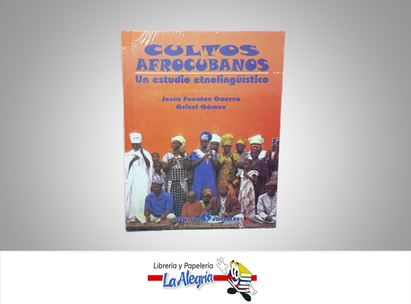 CULTOS AFROCUBANOS TEMATICA ESOTERISMO AUTOR JESUS FUENTES GUERRA/GRISEL GOMEZ MARCA CIENCIAS SOCIALES
