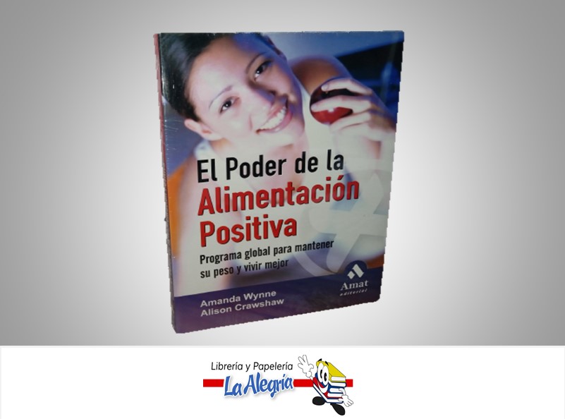 EL PODER DE LA ALIMENTACION POSITIVA TEMATICA SALUD AUTOR AMANDA WYNNE/ALISON CRAWSHAW MARCA EDITORIAL AMAT