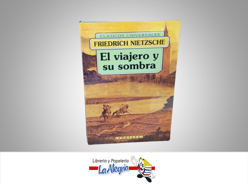 EL VIAJERO Y SU SOMBRA TEMATICA NOVELA AUTOR FRIEDRICH NIETZSCHE MARCA FONTANA