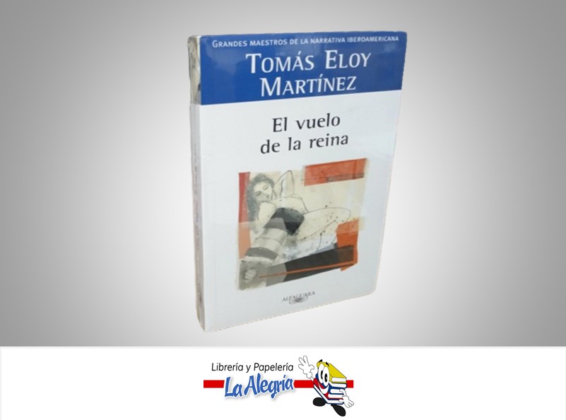 EL VUELO DE LA REINA TEMATICA NOVELA AUTOR TOMAS ELOY MARTINEZ MARCA ALFAGUARA
