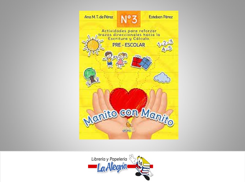 MANITO CON MANITO N°3 PRE-ESCOLAR  TEMATICA EDUCACION AUTOR ANA M. TORRES/ ESTEBAN PEREZ MARCA EDITORIAL GRUPO J3V