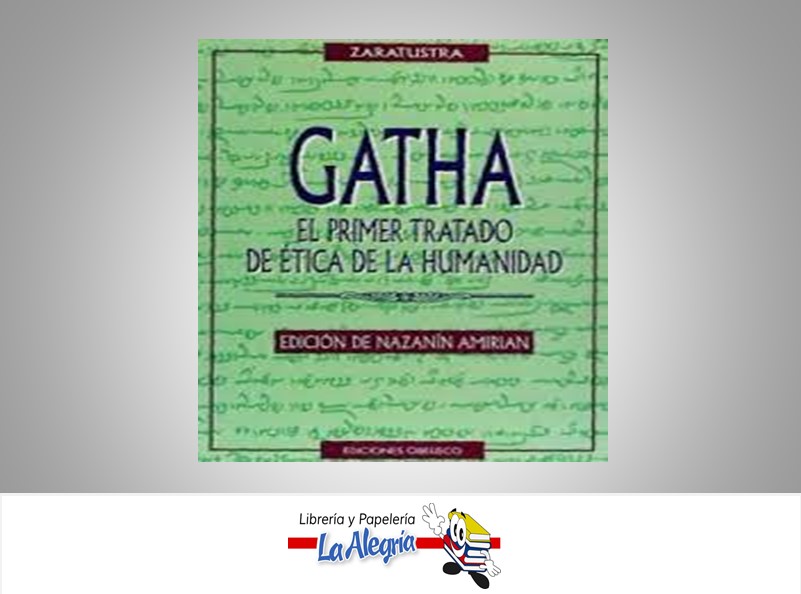 GATHA EL PRIMER TRATADO DE ETICA DE LA HUMANIDAD TEMATICA RELIGION AUTOR ZARATUSTRA MARCA EDICIONES OBELISCO