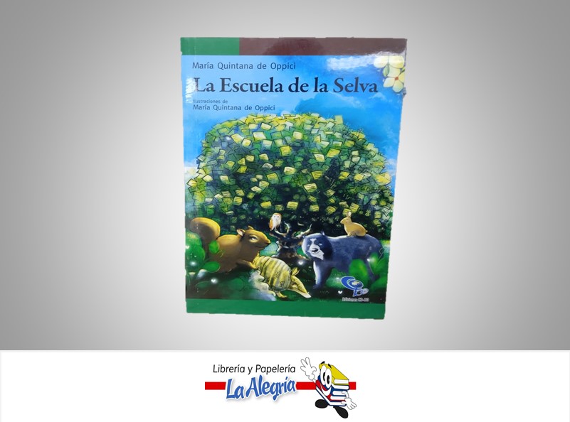 LA ESCUELA DE LA SELVA TEMATICA CUENTO AUTOR MARIA QUINTA DE OPPICI MARCA EDICONES CO-BO