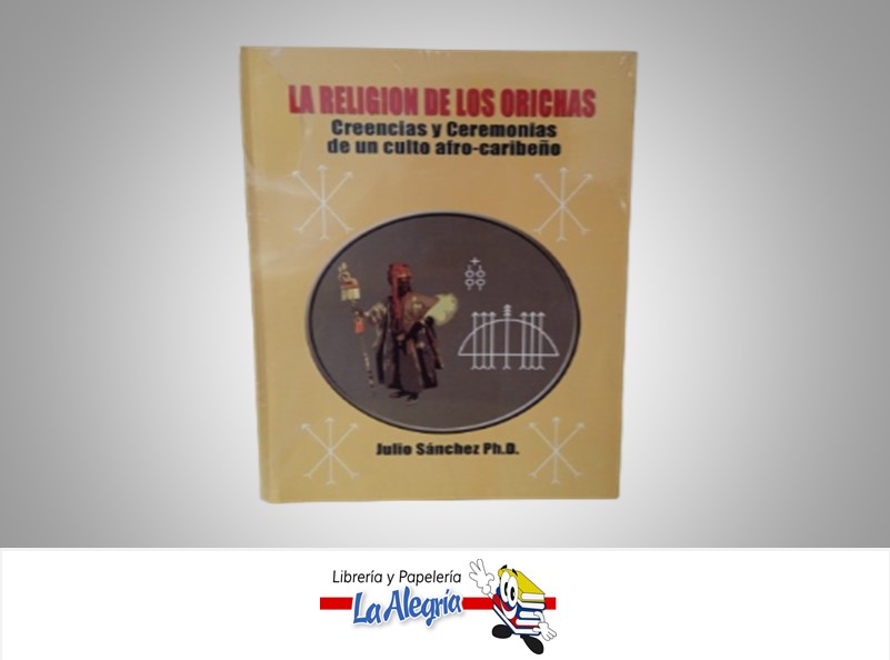 LA RELIGION DE LOS ORICHAS TEMATICA RELIGION AUTOR JULIO SANCHEZ  MARCA S/M