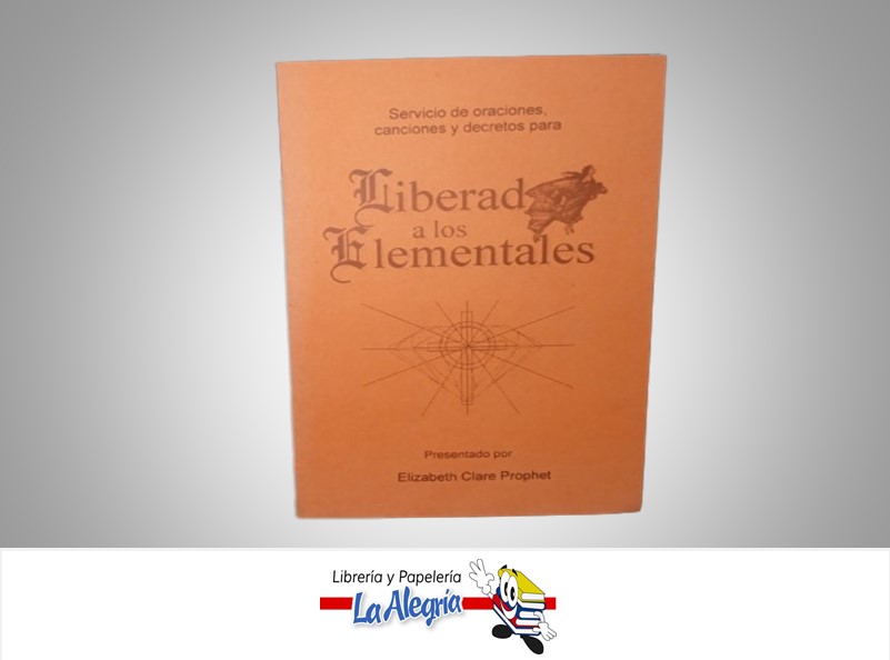 LIBERTAD A LOS ELEMENTALES TEMATICA RELIGION AUTOR ELIZABETH CLARE PROPHET MARCA S/M
