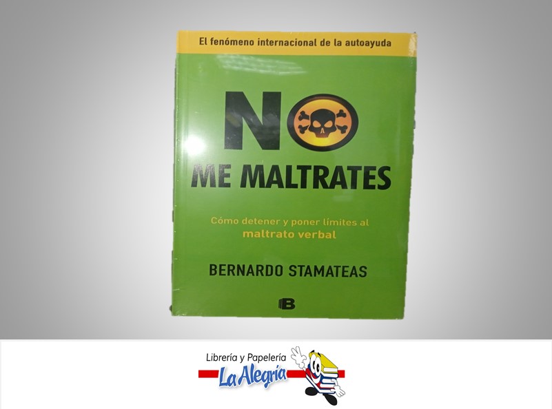 NO ME MALTRATES TEMATICA AUTOAYUDA MARCA BERNARDO STAMATEAS MARCA GRUPO ZETA