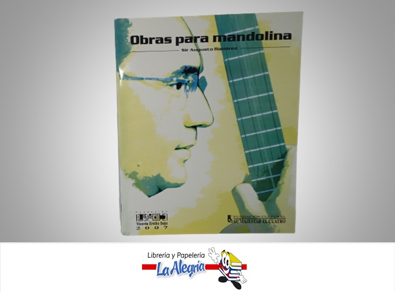 OBRAS ORIGINALES PARA MANDOLINA TEMATICA MUSICA AUTOR SIR AUGUSTO RAMIREZ MARCA FUNDACION VICENTE EMILIO SOJO
