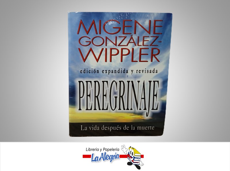 PEREGRINAJE LA VIDA DESPUES DE LA MUERTE TEMATICA ESOTERISMO AUTOR MIGENE GONZALEZ WIPPLER