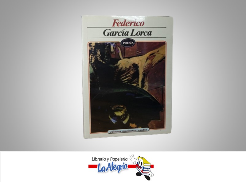 POESIA TEMATICA POESIA AUTOR FEDERICO GARCIA LORCA MARCA EDITORES MEXICANOS UNIDOS