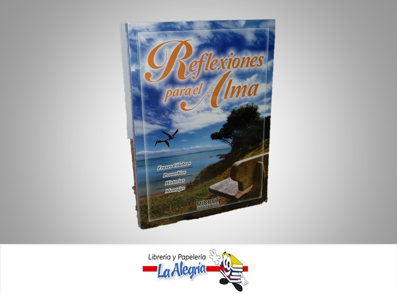 REFLEXIONES PARA EL ALMA TEMATICA AUTOAYUDA AUTOR MIRBET EDICIONES MARCA MIRBET EDICIONES