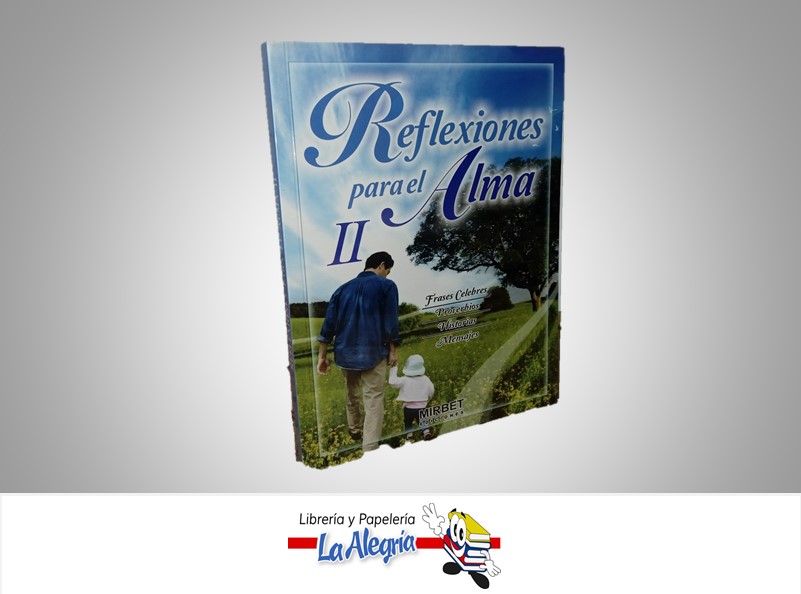 REFLEXIONES PARA EL ALMA II TEMATICA AUTOAYUDA AUTOR MIRBET EDICIONES MARCA MIRBET EDICIONES