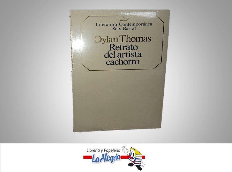 RETRATO DEL ARTISTA CACHORRO TEMATICA NOVELA AUTOR DYLAN THOMAS MARCA SEIX BARRAL