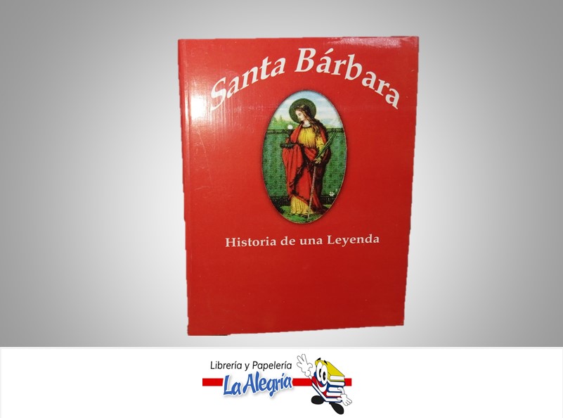 SANTA BARBARA HISTORIA DE UNA LEYENDA TEMATICA RELIGION AUTOR AMATISTA MARCA AMATISTA