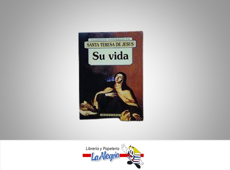 SANTA TERESA DE JESUS SU VIDA TEMATICA BIOGRAFIA AUTOR FRAY LUIS DE LEON MARCA FONTANA