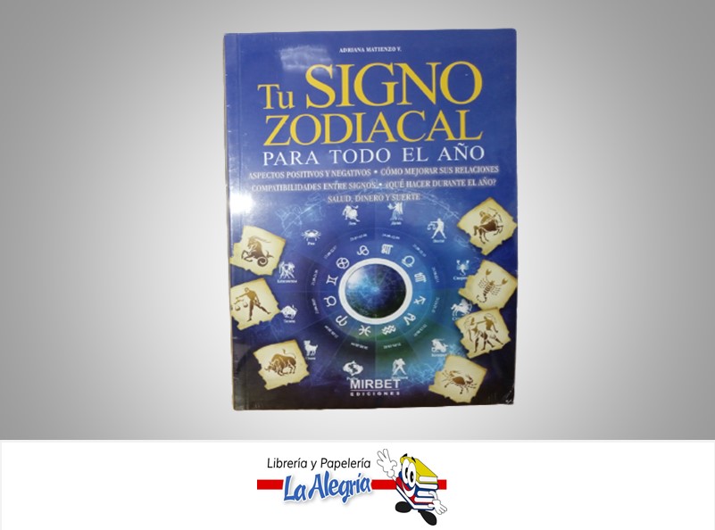 TU SIGNO ZODIACAL PARA TODO EL AÑO TEMATICA ESOTERISMO AUTOR ADRANA MATIENZO V. MARCA MIRBET EDICIONES
