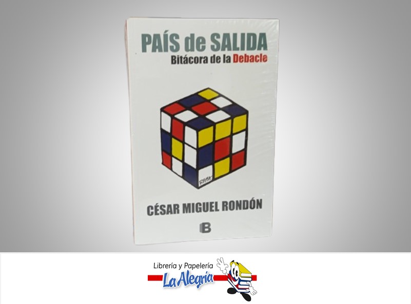 PAIS DE SALIDA BITACORA DE LA DEBACLE TEMATICA BIOGRAFIA AUTOR CESAR MIGUEL RONDON MARCA GRUPO ZETA