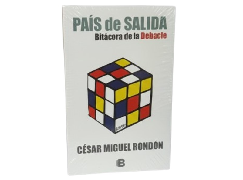 PAIS DE SALIDA BITACORA DE LA DEBACLE TEMATICA BIOGRAFIA AUTOR CESAR MIGUEL RONDON MARCA GRUPO ZETA