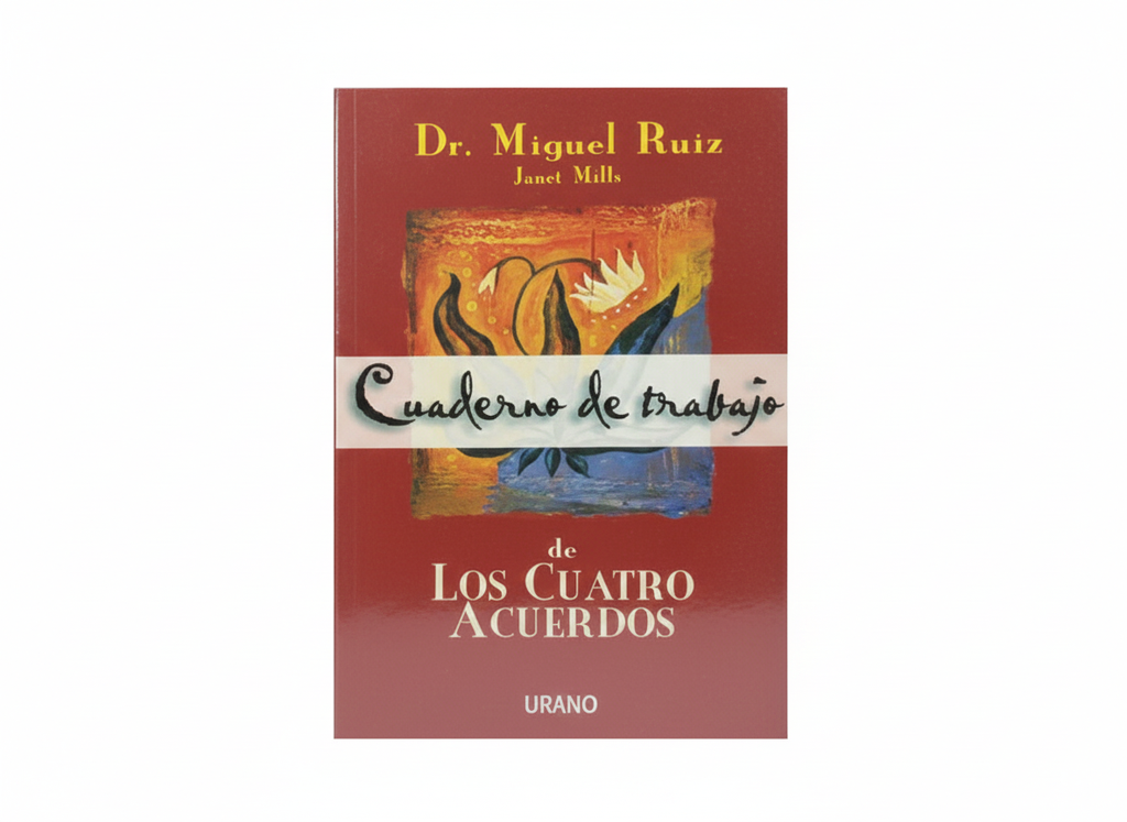 LOS CUATRO ACUERDOS CUADERNO DE TRABAJO TEMATICA RELIGION AUTOR RUIZ, DR. MIGUEL EDITORIAL URANO