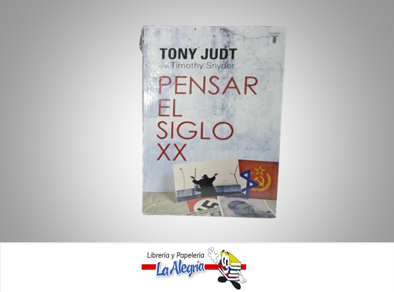 PENSAR EL SIGLO XX TEMATICA HISTORIA AUTOR TONY JUDT EDITORIAL  TAURUS