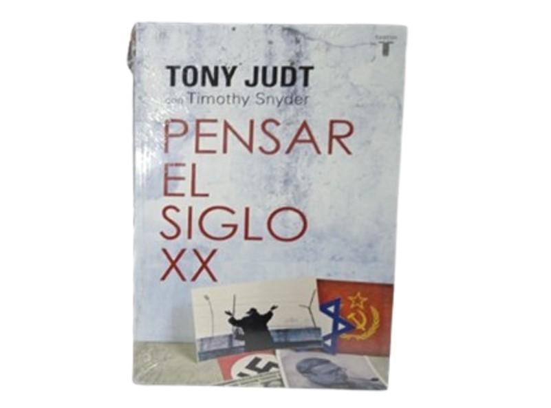 PENSAR EL SIGLO XX TEMATICA HISTORIA AUTOR TONY JUDT EDITORIAL  TAURUS