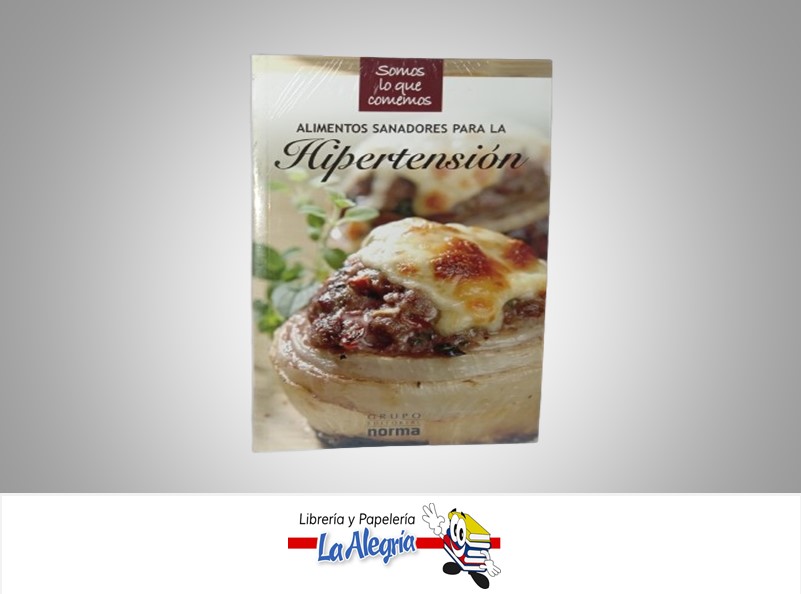 ALIMENTOS SANADORES PARA LA HIPERTENSION TEMATICA SALUD AUTOR NORMA EDITORIAL NORMA