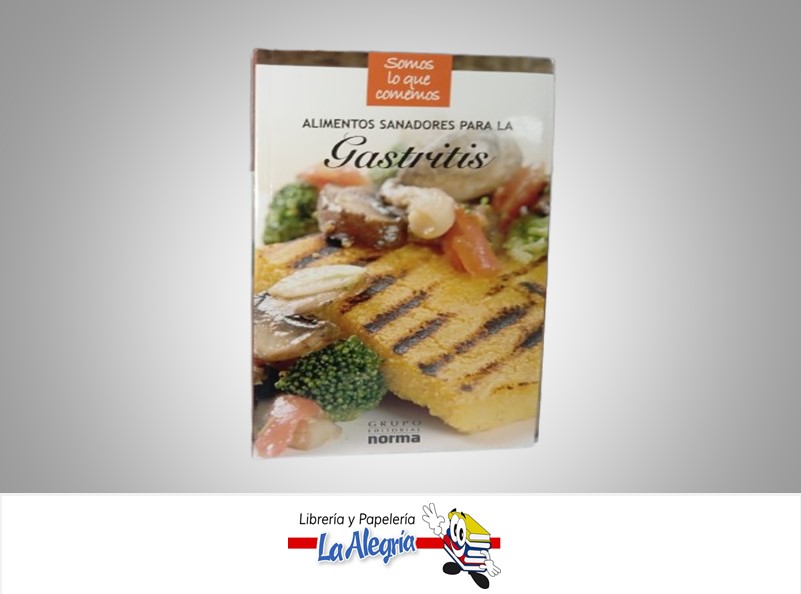 ALIMENTOS SANADORES PARA LA GASTRITIS TEMATICA SALUD AUTOR NORMA EDITORIAL NORMA