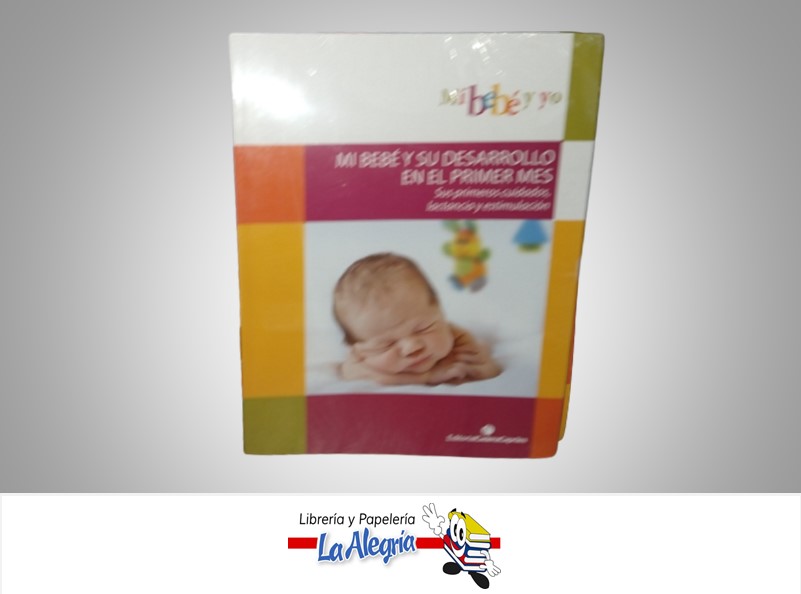 MI BEBE Y SU DESARROLLO EN EL PRIMER MES TEMATICA MANUALES AUTOR EDITORIAL CAPRILES MARCA EDITORIAL CAPRILES