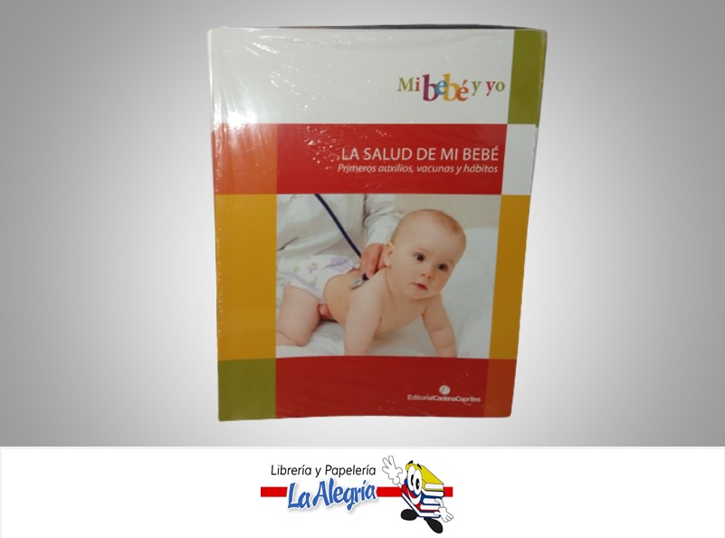 LA SALUD DE MI BEBE PRIMEROS AUXILIOS VACUNAS Y HABITOS TEMATICA MANUALES AUTOR EDITORIAL CAPRILES MARCA EDITORIAL CAPRILES