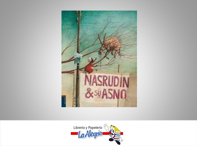 NASRUDIN & SU ASNO TEMATICA CUENTO AUTOR ODILE WEULERSSE/REBECCA DAUTREMER MARCA EDELVIVES