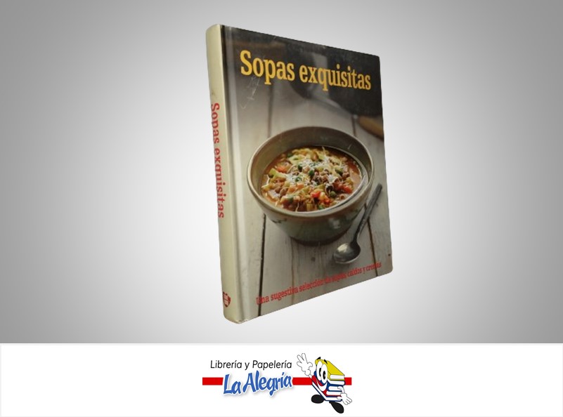 SOPAS EXQUISITAS, UNA SUGESTIVA SELECCION DE CALDOS Y CREMAS TEMATICA COCINA AUTOR PARRAGON MARCA LOVE FOOD