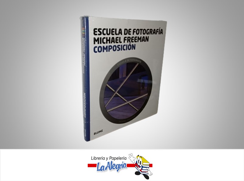 ESCUELA DE FOTOGRAFIA COMPOSICION TEMATICA FOTOGRAFIA AUTOR MICHAEL FREEMAN MARCA BLUME