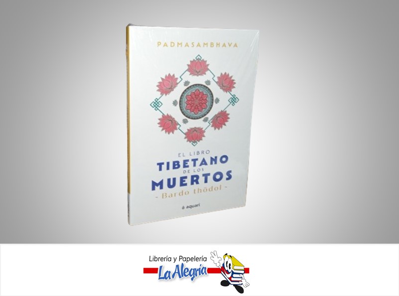 EL LIBRO TIBETANO DE LOS MUERTOS TEMATICA RELIGION AUTOR BARDO THODOL EDITORIAL AQUARI
