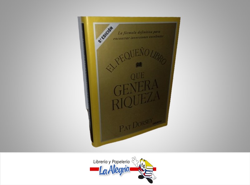 EL PEQUEÑO LIBRO QUE GENERA RIQUEZA ECONOMIA Y FINANZAS AUTOR PAT DORSEY MARCA DEUSTO