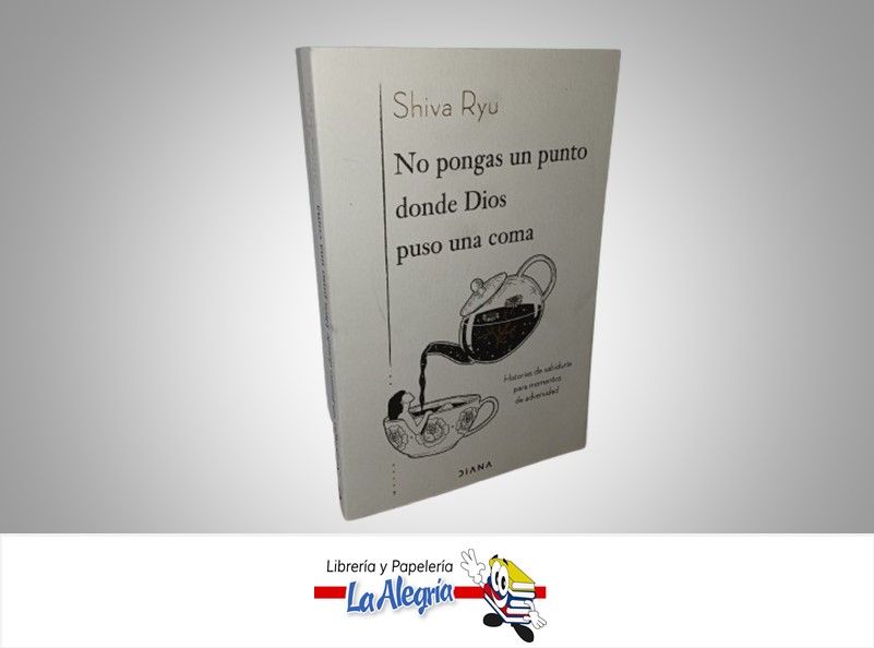 NO PONGAS UN PUNTO DONDE DIOS PUSO UNA COMA TEMATICA AUTOAYUDA AUTOR SHIVA RYU MARCA DIANA