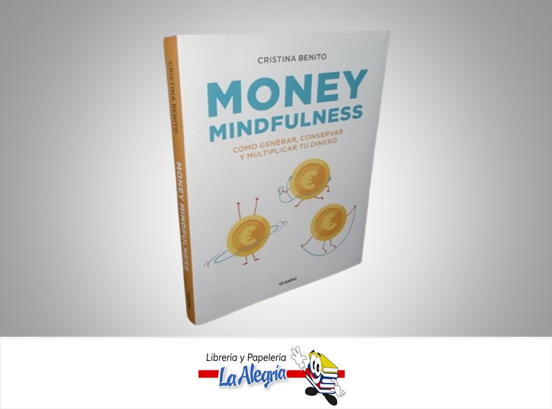 MONEY MINDFULNESS ECONOMIA Y FINANZAS AUTOR CRISTINA BENITO MARCA GRIJALBO