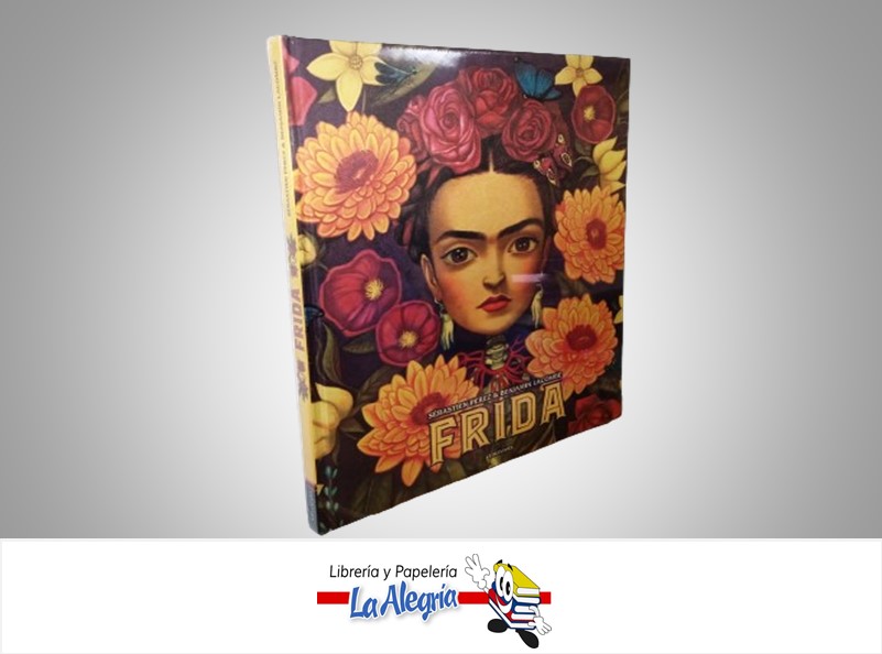 FRIDA ILUSTRADA TEMATICA BIOGRAFIA AUTOR SEBASTIAN PEREZ & BENJAMIN LACOMBE MARCA EDELVIVES