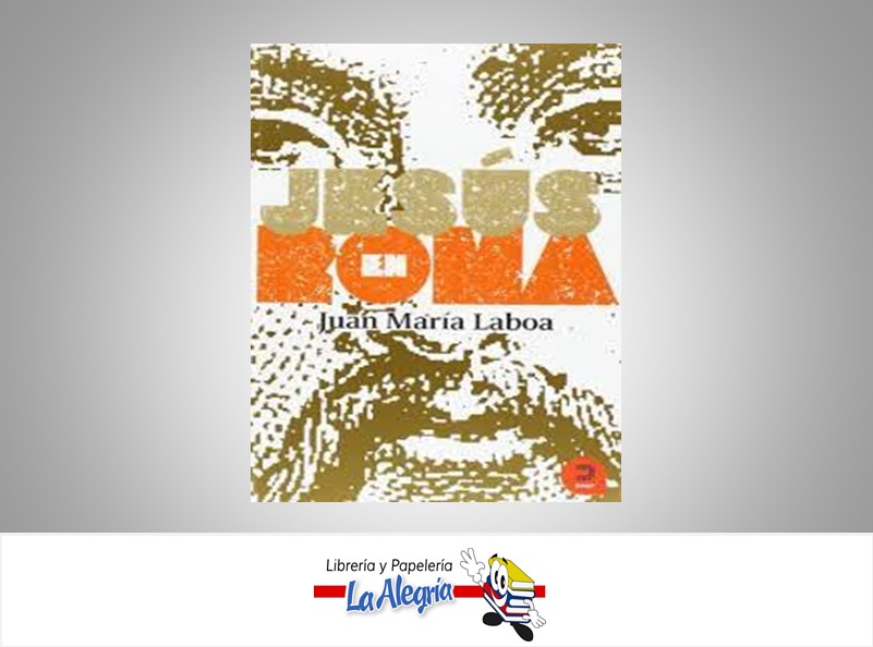 JESUS EN ROMA TEMATICA NOVELA AUTOR JUAN MARIA LABOA MARCA KHAF