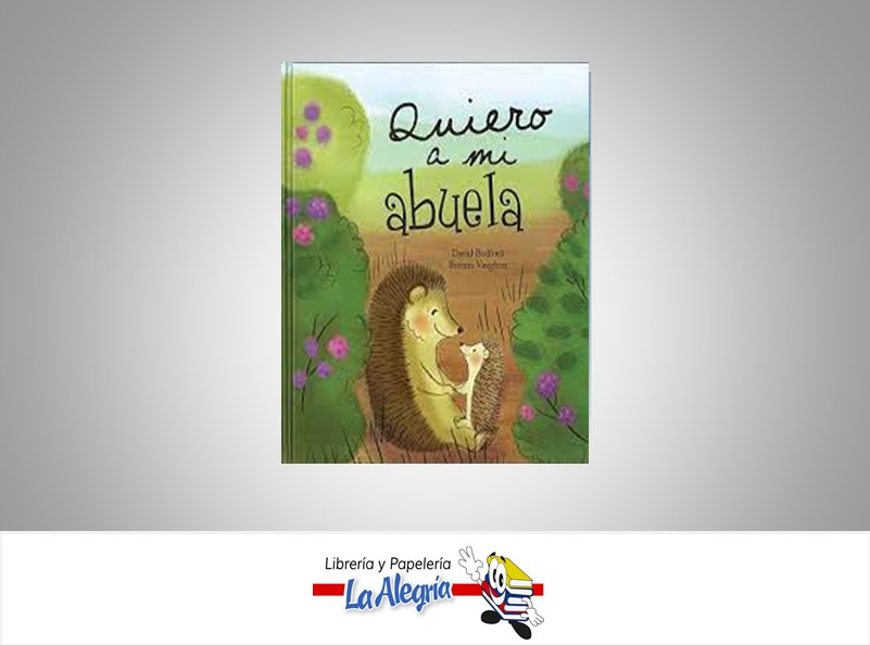 QUIERO A MI ABUELA TEMATICA CUENTO INFANTIL AUTOR DAVID BEDFORD/BRENNA VAUGHAN MARCA PARRAGON